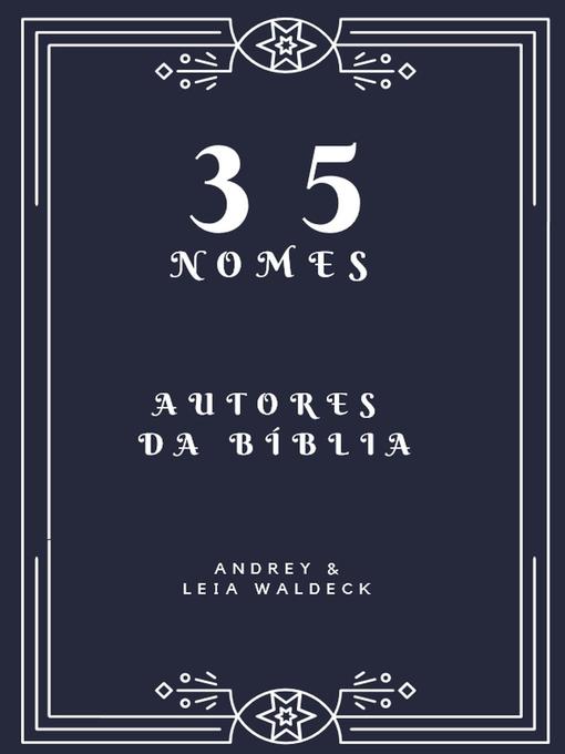 Title details for 35 nomes--Autores da Biblia by Andrey Waldeck - Available